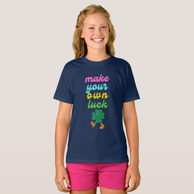 make your own luck T-Shirt (Front Full)