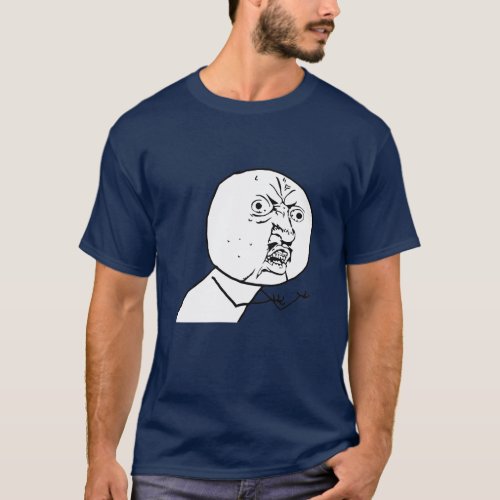 MAKE YOUR OWN MEME SHIRT  Y U NO YOUR TEXT