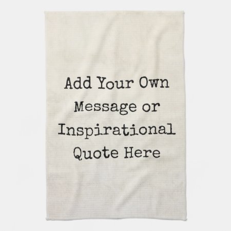 Make Your Own Motivational Quotes, Names, Lyrics Kitchen Towel