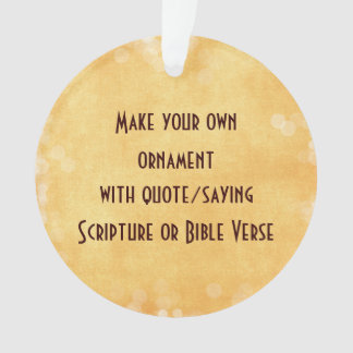 Make your own Ornament with Quote or Saying