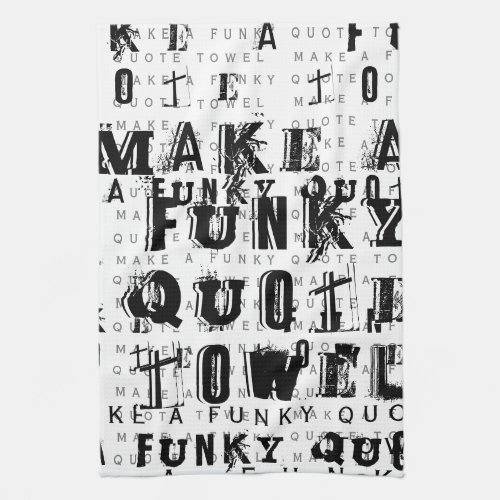 Make Your Own Personalized Funky Quote  White Kitchen Towel