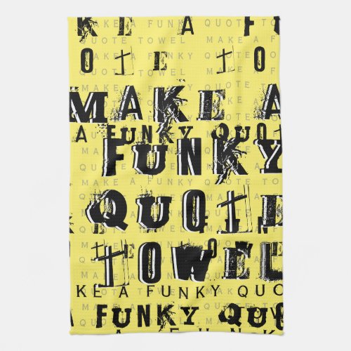 Make Your Own Personalized Funky Quote  Yellow Kitchen Towel
