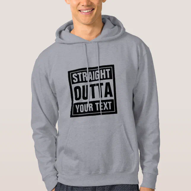 Make your own personalized STRAIGHT OUTTA hoodie Zazzle