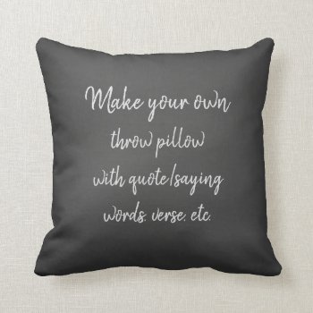 Make Your Own Pillow With Quote Or Saying by QuoteLife at Zazzle