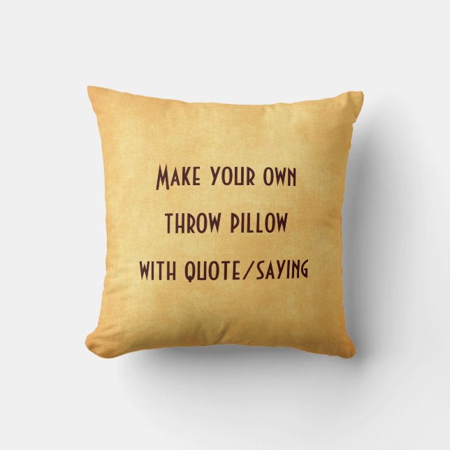 Make your own pillow with quote or saying (Front)