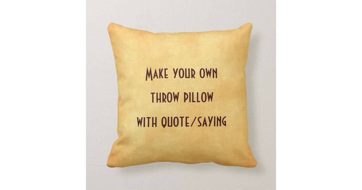 Make Your Own Pillow With Quote Or Saying Zazzle Com