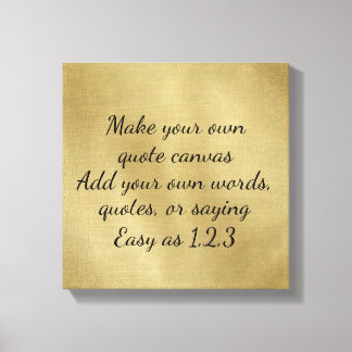 Make Your Own Quote Canvas (Gold) Print