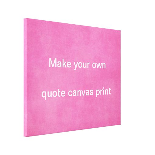 Make your own Quote Canvas Print Zazzle