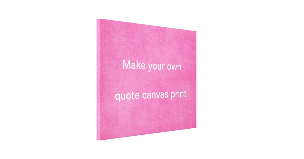 make-your-own-quote-canvas-print-zazzle