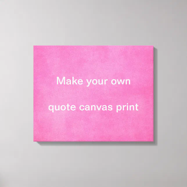 Make your own Quote Canvas Print Zazzle