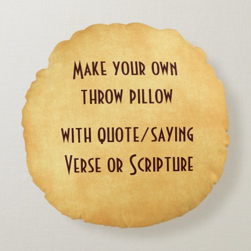 Make your own Quote or Verse  Round Pillow