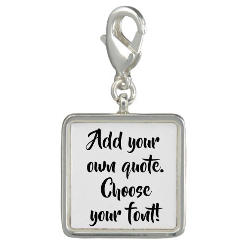 Make your own quote personalized charm