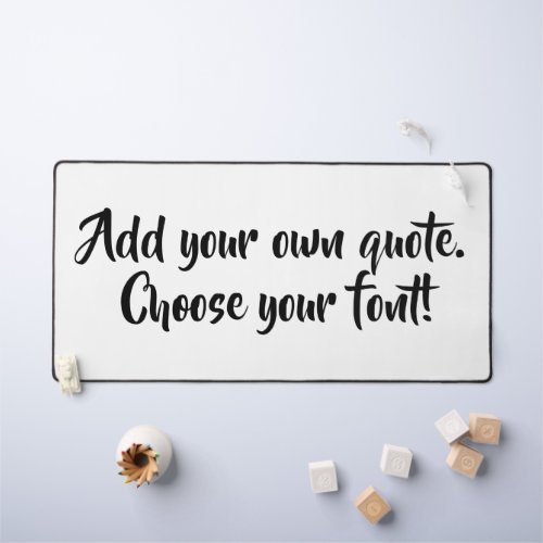 Make your own quote personalized desk mat