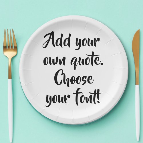 Make your own quote personalized  paper plates