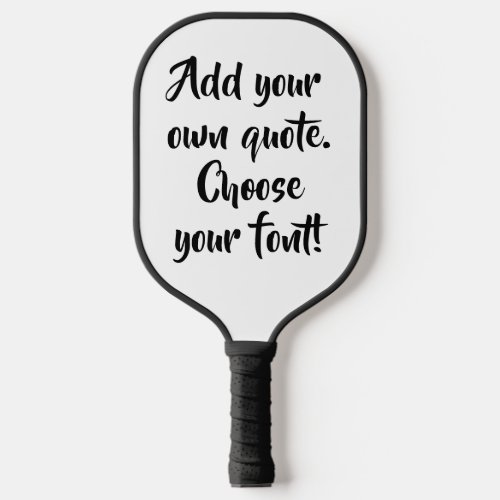 Make your own quote personalized pickleball paddle