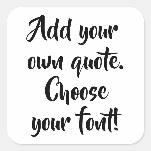 Make your own quote personalized   square sticker (Front)