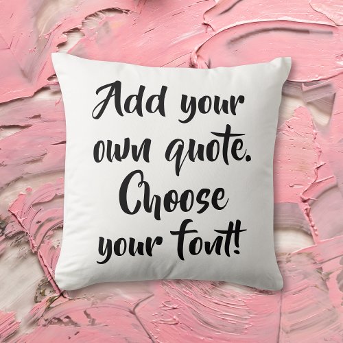Make your own quote personalized throw pillow