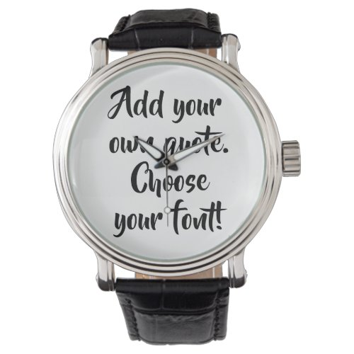 Make your own quote personalized  watch