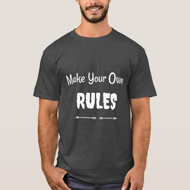 "Make Your Own Rules" - Empowerment T-Shirt (Front)