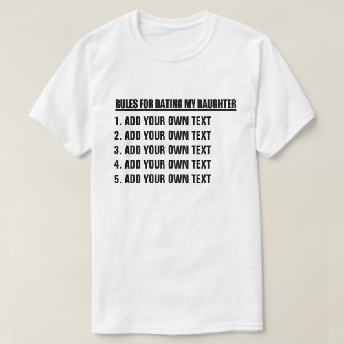 Make Your Own Rules For Dating My Daughter T_Shirt