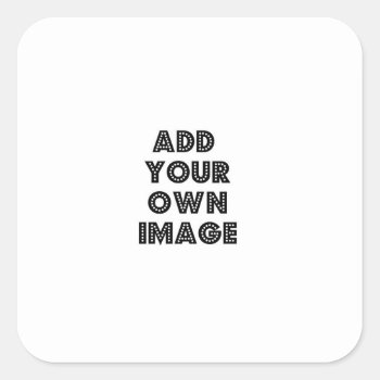 Make Your Own Square Shaped Sticker! Custom Square Sticker by RedneckHillbillies at Zazzle