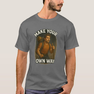 Make Your Own Way – Outdoor Motivational Design T-Shirt