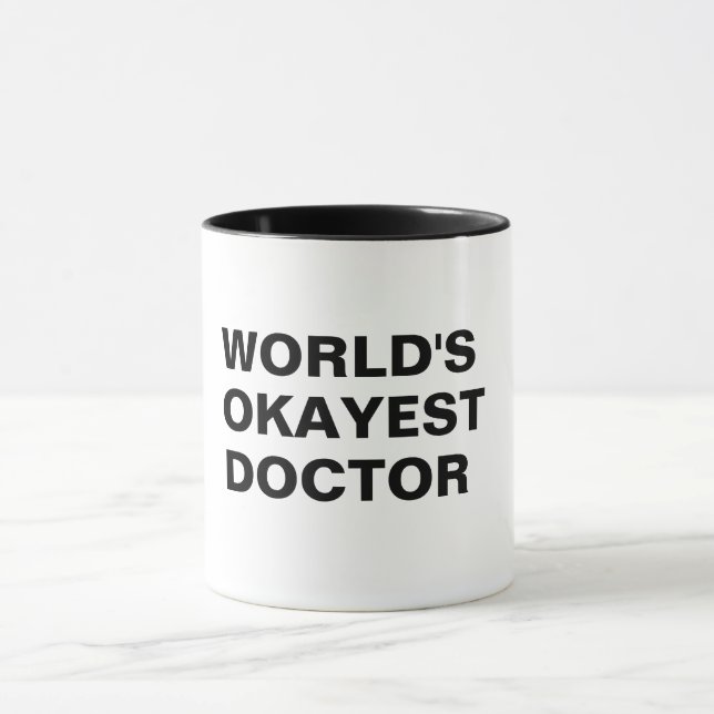 make Your own world's okayest doctor medical pun Mug (Center)