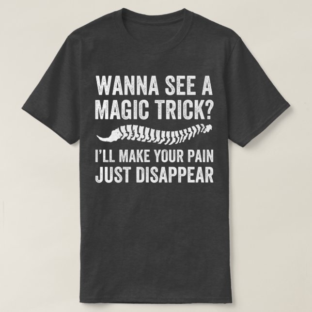 Make Your Pain Disappear Funny Chiropractor Chirop T-Shirt (Design Front)