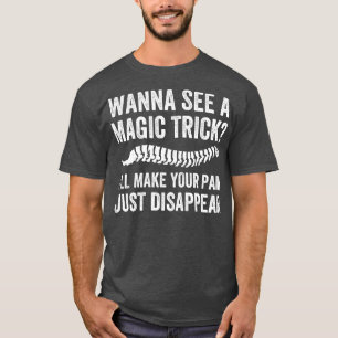 Make Your Pain Disappear Funny Chiropractor Chirop T-Shirt