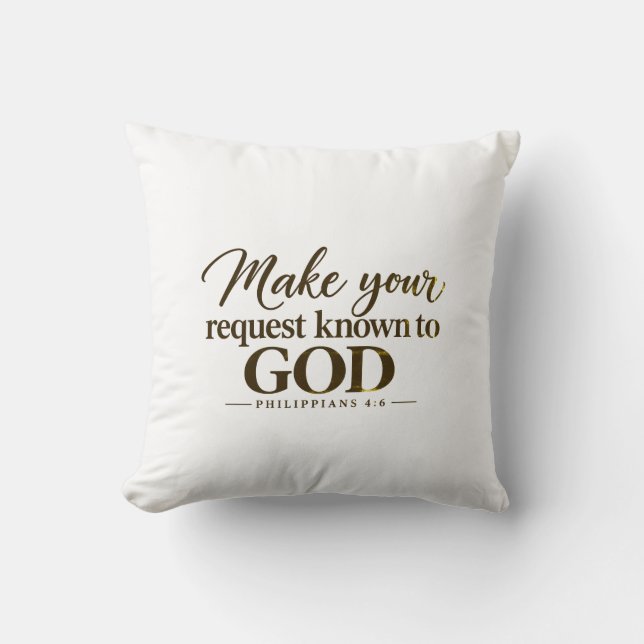 Make your request known to God Throw Pillow (Front)