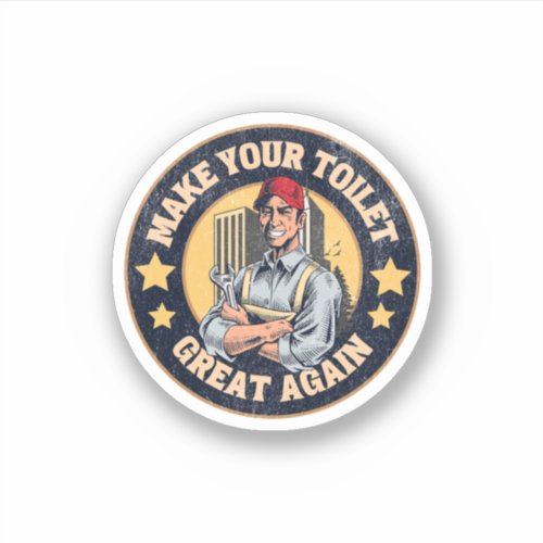 Make Your Toilet Great Again Funny Plumber Quote Sticker