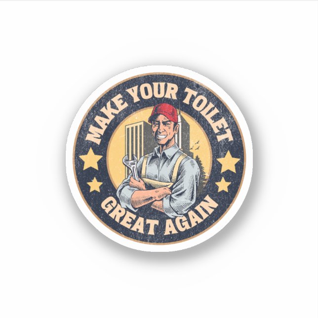 Make Your Toilet Great Again Funny Plumber Quote Sticker (Front)