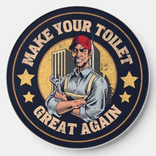 Make Your Toilet Great Again Funny Plumber Wireless Charger