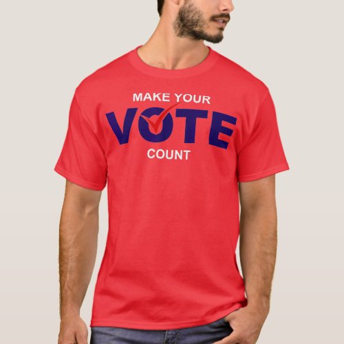 Make Your Vote Count USA Presidential Elections 20 T_Shirt