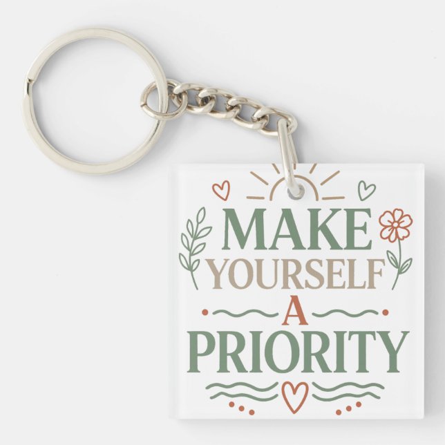 Make Yourself a Priority Botanical Quote Design Keychain (Front)
