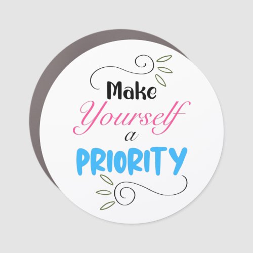 Make Yourself a Priority Car Magnet