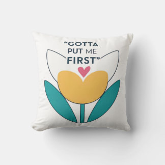 Make Yourself a Priority: Gotto Put Me First Throw Pillow