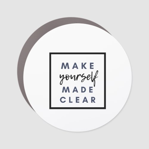 Make yourself made clear car magnet