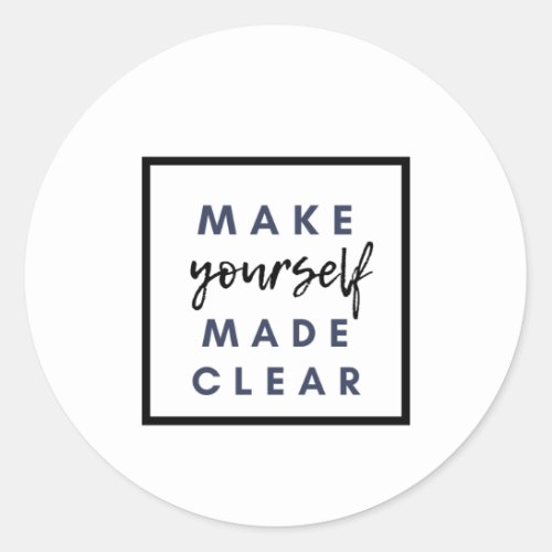 Make yourself made clear classic round sticker