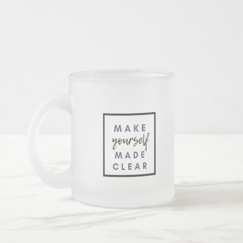 make yourself made clear frosted glass coffee mug