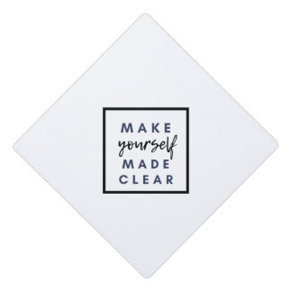 make yourself made clear graduation cap topper