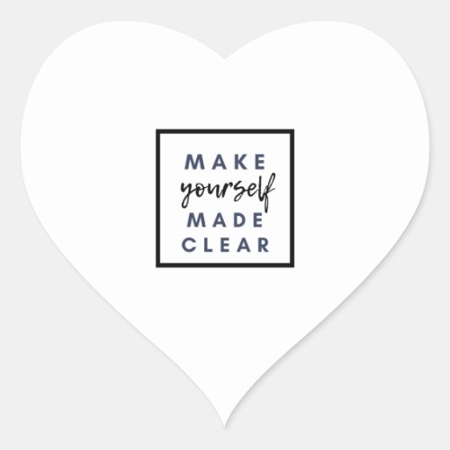 Make yourself made clear heart sticker