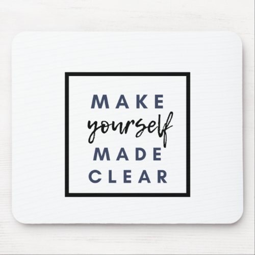 make yourself made clear mouse pad