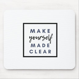 make yourself made clear mouse pad