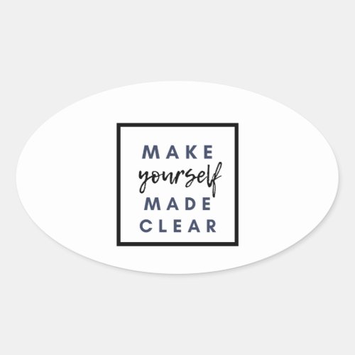 Make yourself made clear oval sticker