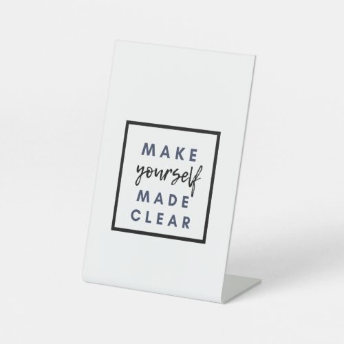 make yourself made clear pedestal sign