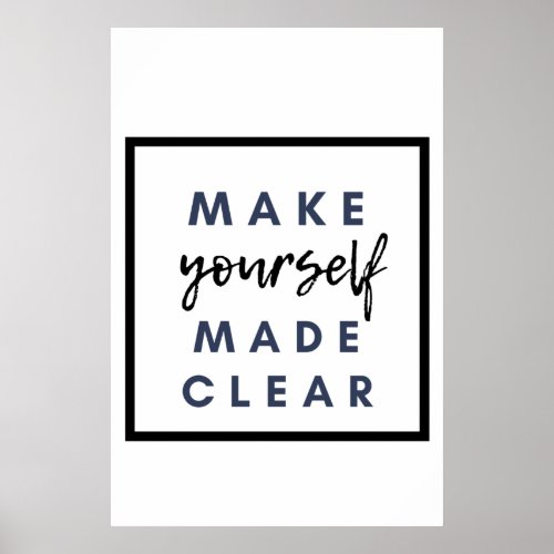 make yourself made clear poster