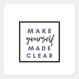 make yourself made clear square sticker