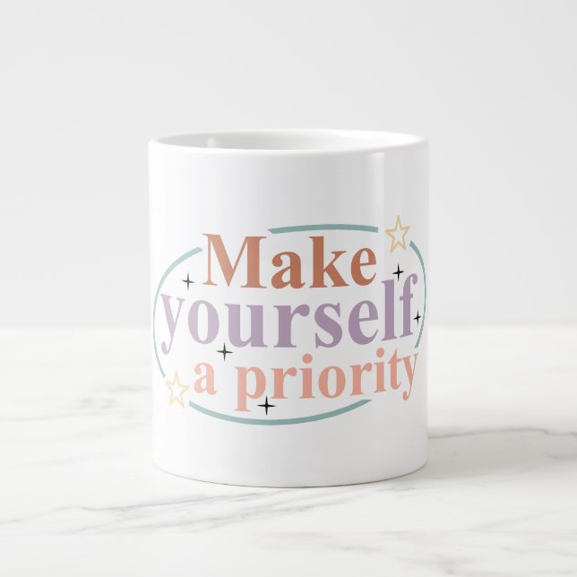 Make Yourself Priority Giant Coffee Mug (Front)