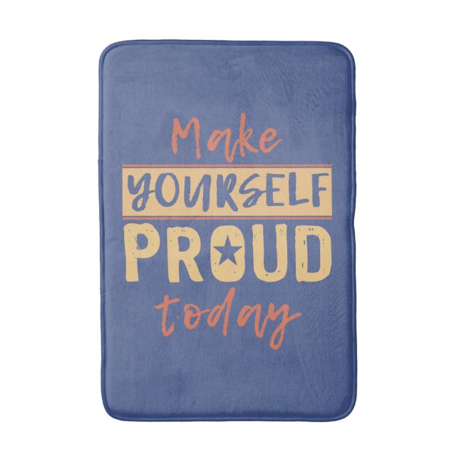 “Make Yourself Proud” bath mats (Front Vertical)